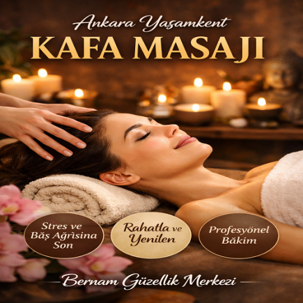 Ankara Yaşamkent Kafa Masajı Rahatlatıcı Baş Masajı Hizmeti